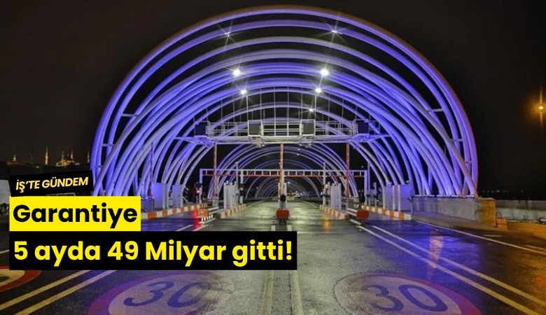 Garantiye 5 ayda 49 Milyar gitti!