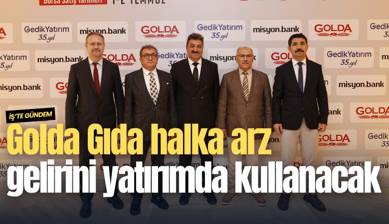Golda Gıda halka arz gelirini yatırımda kullanacak