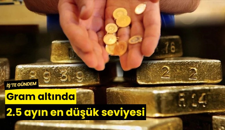 Gram altında 2.5 ayın en düşük seviyesi