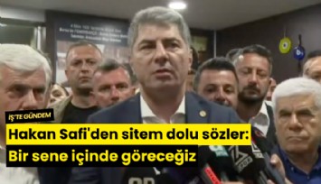 Hakan Safi'den sitem dolu sözler: Bir sene içinde göreceğiz