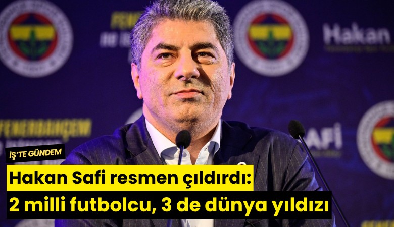 Hakan Safi resmen çıldırdı: 2 milli futbolcu, 3 de dünya yıldızı
