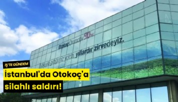 İstanbul'da Otokoç'a silahlı saldırı!