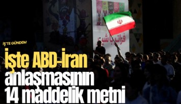 İşte ABD-İran anlaşmasının 14 maddelik metni