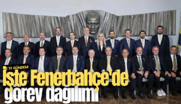 İşte Fenerbahçe'de görev dağılımı