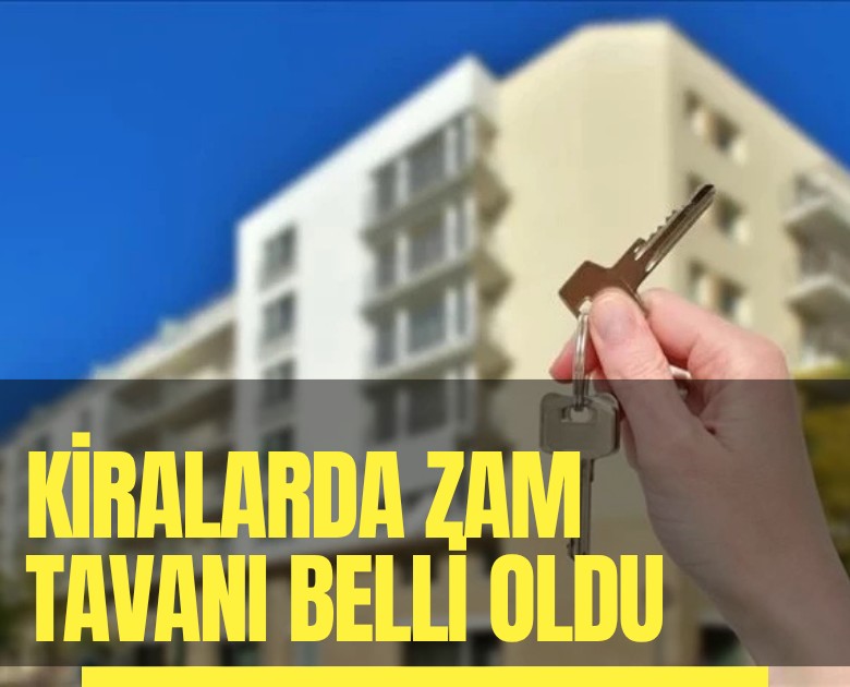 Kiralarda zam tavanı belli oldu