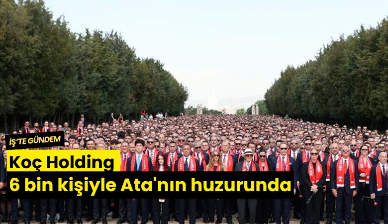 Koç Holding 6 bin kişiyle Ata'nın huzurunda