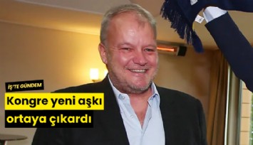 Kongre yeni aşkı ortaya çıkardı