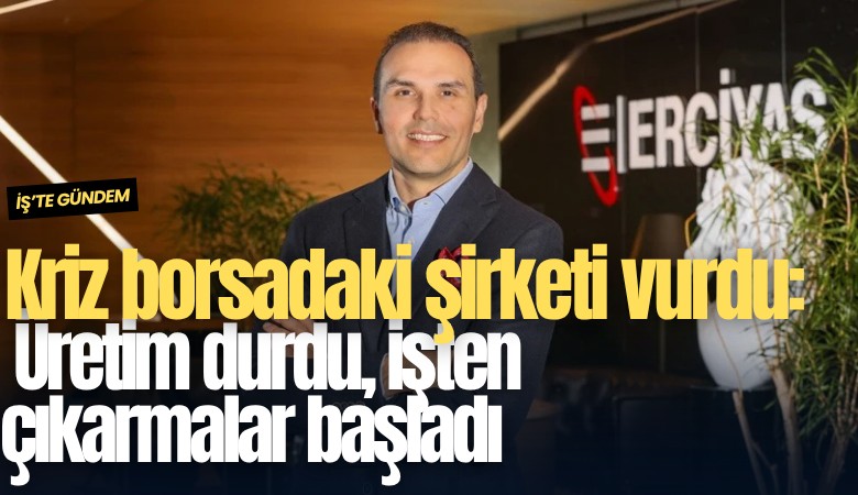 Kriz borsadaki şirketi vurdu: Üretim durdu, işten çıkarmalar başladı
