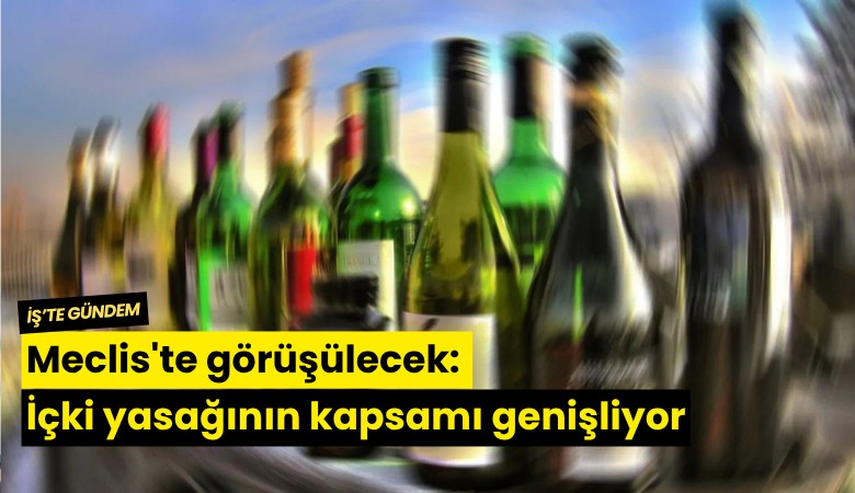 Meclis'te görüşülecek: İçki yasağının kapsamı genişliyor