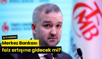 Merkez Bankası faiz artışına gidecek mi?