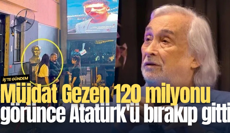 Müjdat Gezen 120 milyonu görünce Atatürk'ü bırakıp gitti!