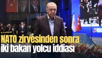 NATO zirvesinden sonra iki bakan yolcu iddiası