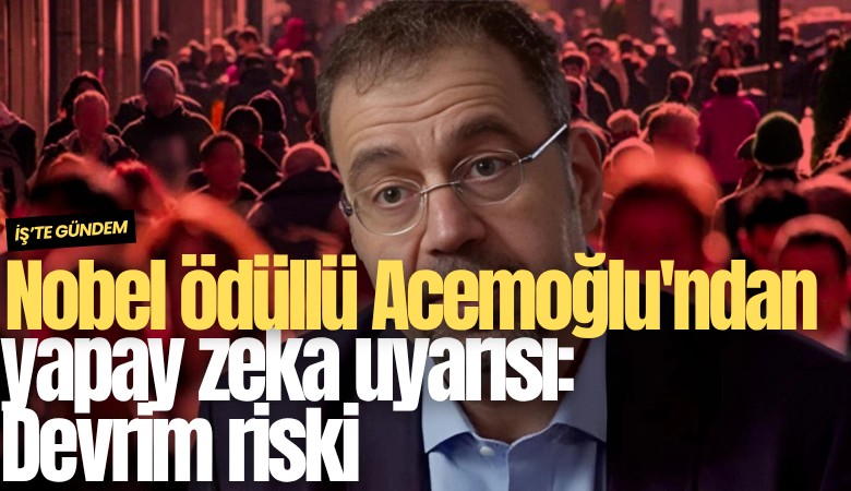 Nobel ödüllü Daron Acemoğlu'ndan yapay zeka uyarısı: Devrim riski