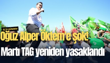 Oğuz Alper Öktem'e şok! Martı TAG yeniden yasaklandı
