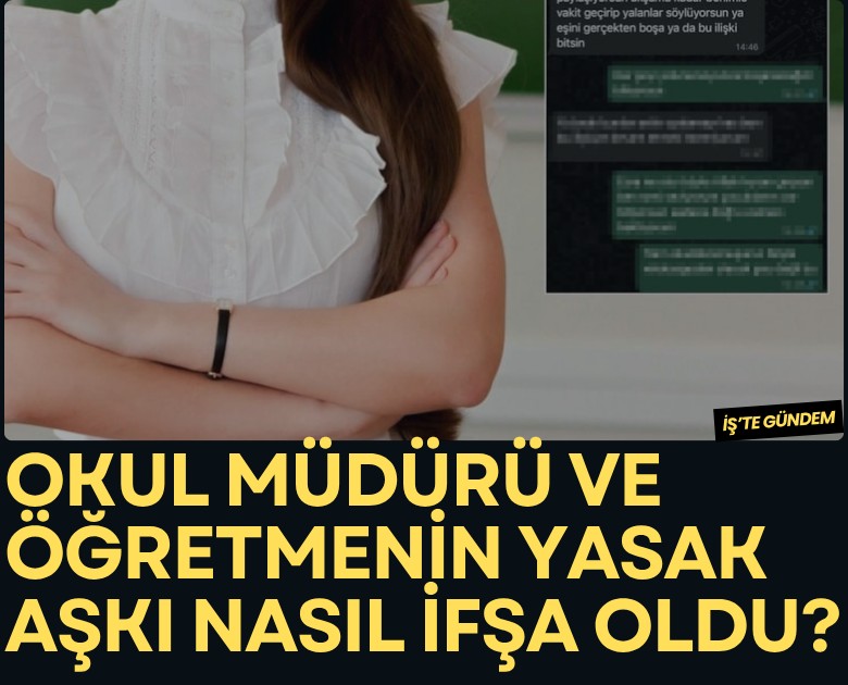Okul müdürü ve öğretmenin yasak aşkı nasıl ifşa oldu?