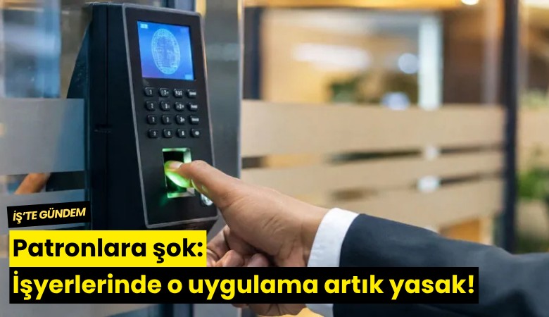 Patronlara şok: İşyerlerinde o uygulama artık yasak!