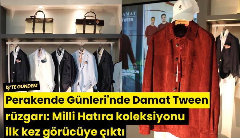 Perakende Günleri'nde Damat Tween rüzgarı: Milli Hatıra koleksiyonu ilk kez görücüye çıktı