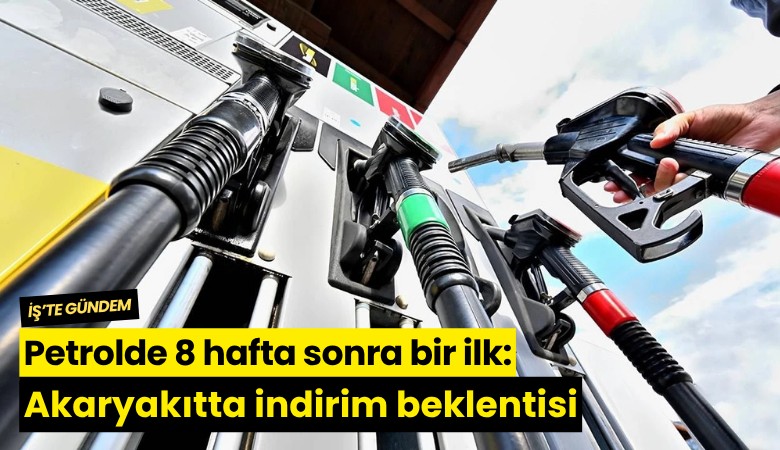 Petrolde 8 hafta sonra bir ilk: Akaryakıtta indirim beklentisi