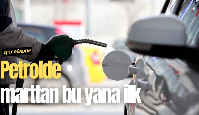 Petrolde marttan bu yana ilk