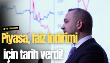 Piyasa, faiz indirimi için tarih verdi!