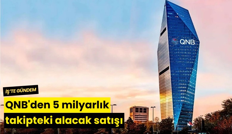 QNB'den 5 milyarlık takipteki alacak satışı
