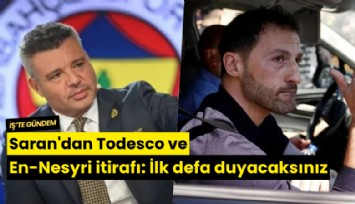 Saran'dan Todesco ve En-Nesyri itirafı: İlk defa duyacaksınız