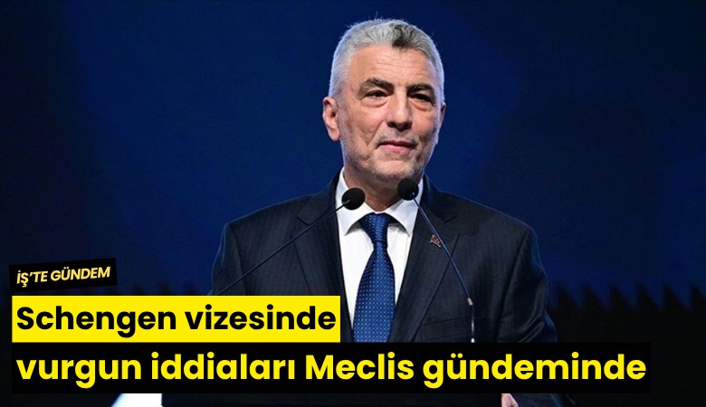 Schengen vizesinde vurgun iddiaları Meclis gündeminde