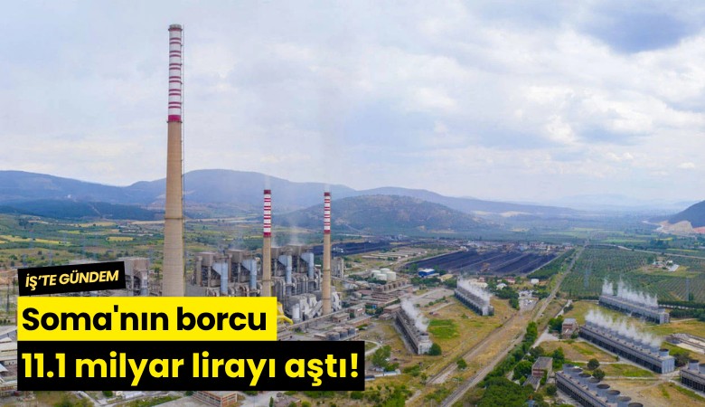 Soma'nın borcu 11.1 milyar lirayı aştı!