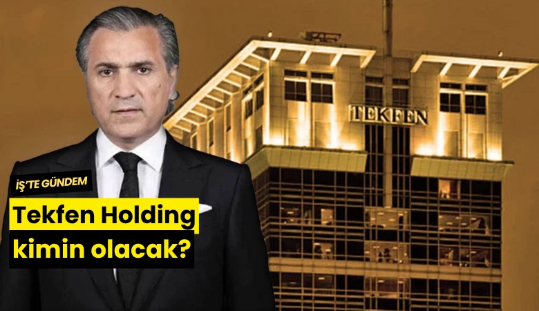Tekfen Holding kimin olacak?