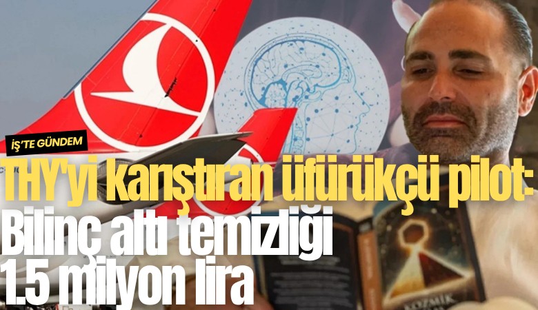 THY'yi karıştıran üfürükçü pilot: Bilinç altı temizliği 1.5 milyon lira