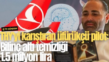 THY'yi karıştıran üfürükçü pilot: Bilinç altı temizliği 1.5 milyon lira