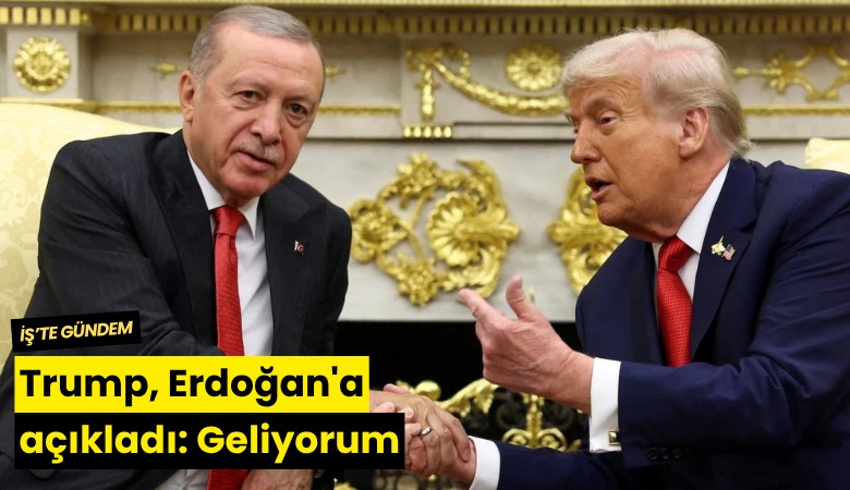 Trump, Erdoğan'a açıkladı: Geliyorum