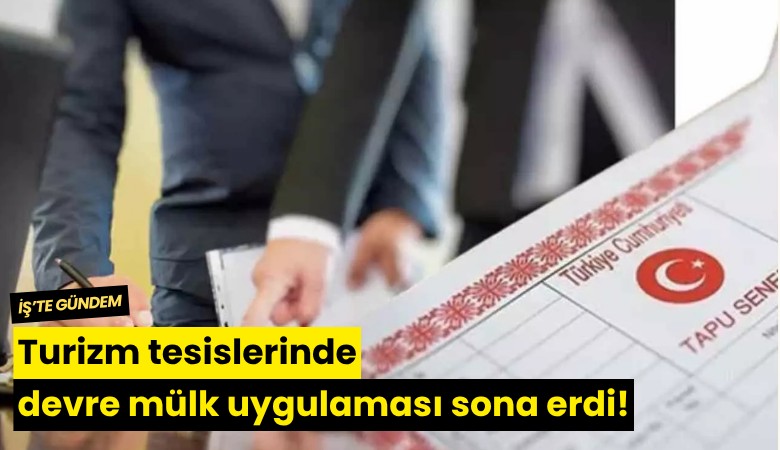 Turizm tesislerinde devre mülk uygulaması sona erdi!