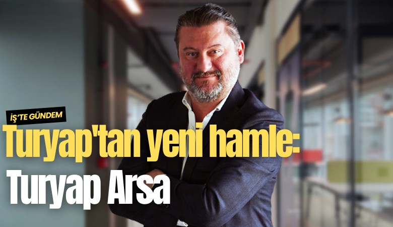 Turyap'tan yeni hamle: Turyap Arsa