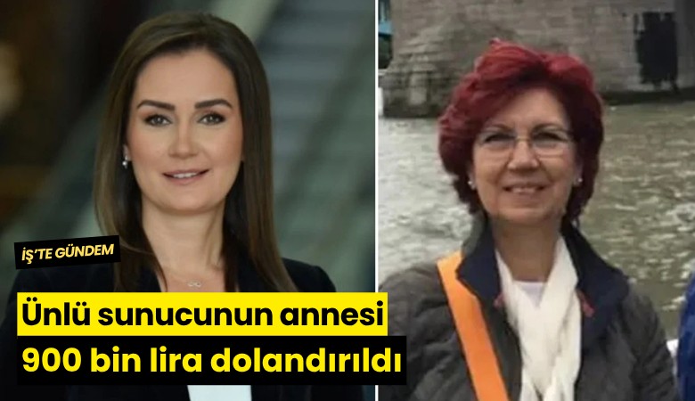 Ünlü sunucunun annesi 900 bin lira dolandırıldı