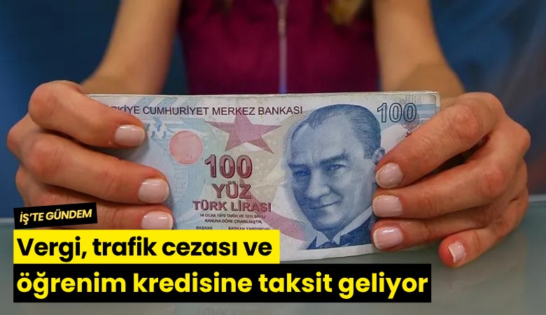 Vergi, trafik cezası ve öğrenim kredisine taksit geliyor