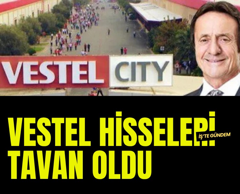 Vestel hisseleri tavan oldu