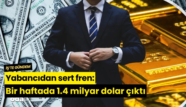 Yabancıdan sert fren: Bir haftada 1.4 milyar dolar çıktı