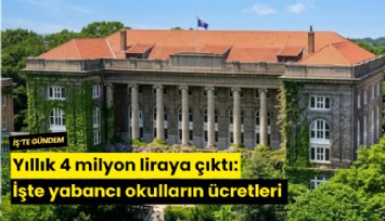 Yıllık 4 milyon liraya çıktı: İşte yabancı okulların ücretleri