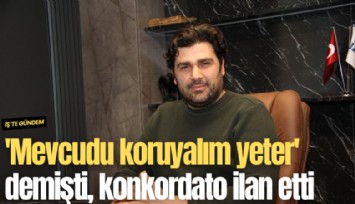 'Mevcudu koruyalım yeter' demişti, konkordato ilan etti