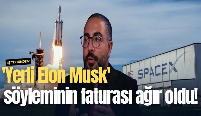 'Yerli Elon Musk' söyleminin faturası ağır oldu!