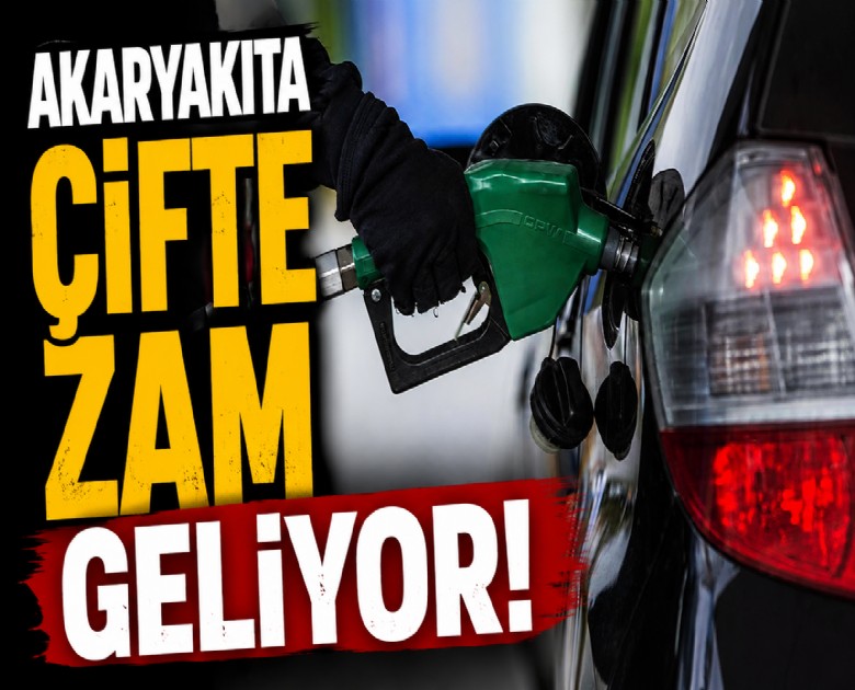 Akaryakıta çifte zam geliyor!