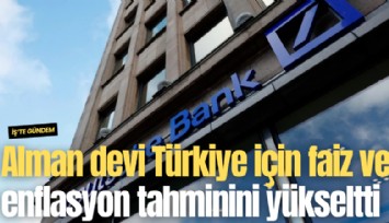 Alman devi Türkiye için faiz ve enflasyon beklentisini yükseltti