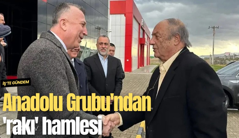 Anadolu Grubu'ndan 'rakı' hamlesi