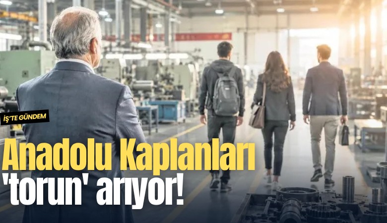 Anadolu Kaplanları 'torun' arıyor!