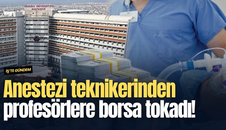 Anestezi teknikerinden profesörlere borsa tokadı!
