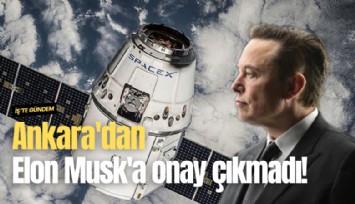 Ankara'dan Elon Musk'a onay çıkmadı!