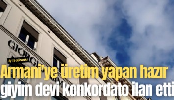 Armani'ye üretim yapan hazır giyim devi konkordato ilan etti