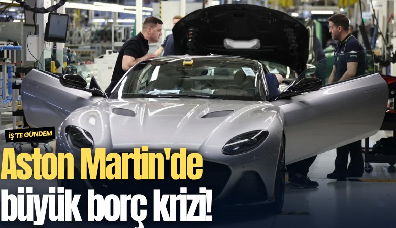 Aston Martin'de büyük borç krizi!