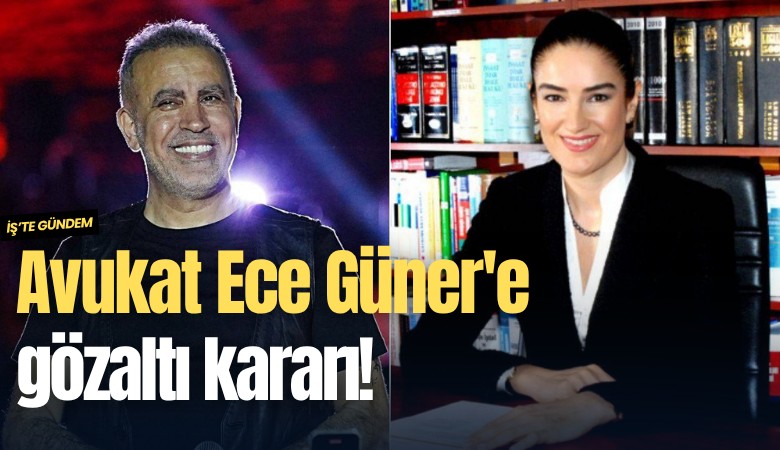 Avukat Ece Güner'e gözaltı kararı!
